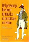 DEL PERSONAJE LITERARIO DRAMÁTICO AL PERSONAJE ESCÉNICO