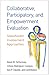 Collaborative, Participatory, and Empowerment Evaluation: Stakeholder Involvement Approaches