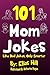 101 Mom Jokes by Elias Hill