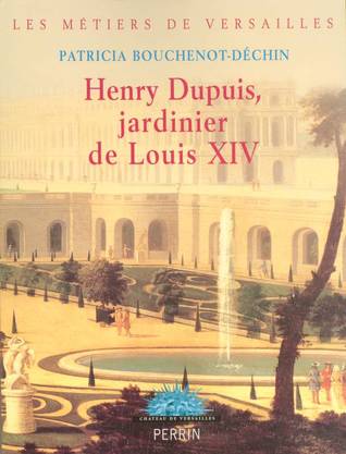 Henry Dupuis, jardinier de Louis XIV (Paperback)