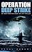 Operation Deep Strike: An I...