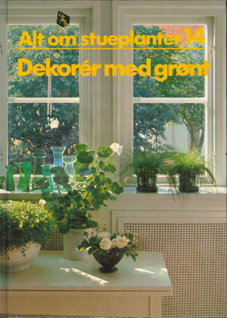 Dekorér med grønt (Alt om stueplanter, #14)