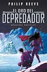 El oro del depredador by Philip Reeve