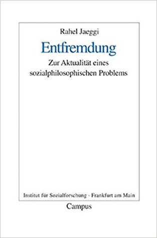 Entfremdung: Zur Aktualität eines sozialphilosophischen Problems
