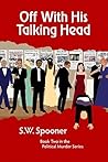 Off With His Talking Head (Political Murder Series Book 2) Off With His Talking Head (Political Murder Series Book 2)
