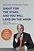 SHOOT FOR THE STARS AND YOU WILL LAND ON THE MOON by Leopoldo Fernández Pujals
