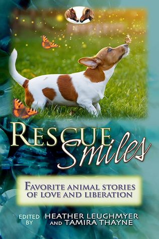 Rescue Smiles: Favorite Animal Stories of Love and Liberation