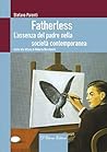 Fatherless: L'assenza del padre nella società contemporanea (Italian Edition)