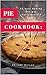 Pie Cookbook: 52 Best Bakin...
