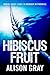 Hibiscus Fruit: where grief...