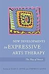 New Developments in Expressive Arts Therapy: The Play of Poiesis New Developments in Expressive Arts Therapy: The Play of Poiesis