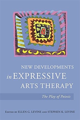 New Developments in Expressive Arts Therapy: The Play of Poiesis (Kindle Edition)