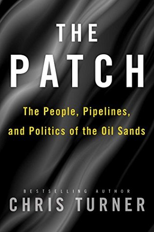 The Patch: The People, Pipelines, and Politics of the Oil Sands
