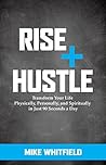 Book cover for Rise + Hustle: Transform Your Life Physically, Personally, and Spiritually in Just 90 Seconds a Day
