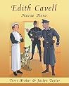 Edith Cavell, Nurse Hero: (2nd edition) Edith Cavell, Nurse Hero: (2nd edition)