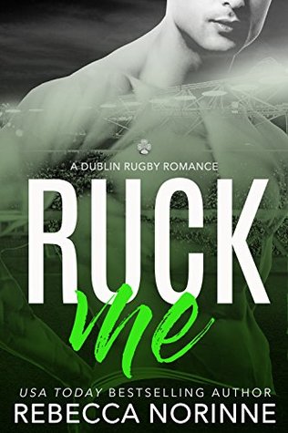 Ruck Me (Dublin Rugby #2)