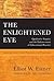 The Enlightened Eye: Qualitative Inquiry and the Enhancement of Educational Practice, Reissued with a New Prologue and Foreword