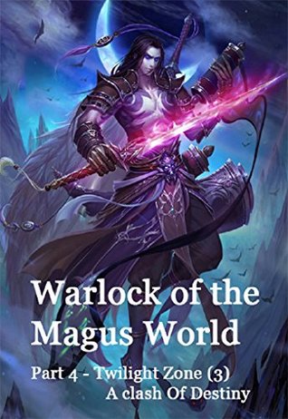 Warlock of the Magus World - Part 4(A Clash of Destiny): Twilight Zone - Part 3(A Clash of Destiny)