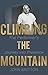 Climbing the Mountain by John Britton