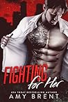 Fighting for Her by Amy Brent
