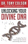 Unlocking Your Divine DNA: Escaping Your Past, Embracing Your Identity, and Entering Your Future!