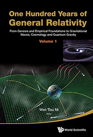 One Hundred Years of General Relativity: From Genesis and Empirical Foundations to Gravitational Waves, Cosmology and Quantum Gravity (Volume 1)