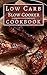 Low Carb Slow Cooker Cookbook by Jen Walker