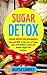 Sugar Detox: Sugar Detox fo...