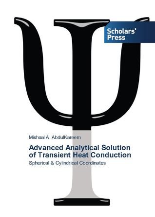Advanced Analytical Solution of Transient Heat Conduction: Spherical & Cylindrical Coordinates (Paperback)