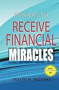 Prayers to Receive Financial Miracles (40 Prayer Giants Book 35)