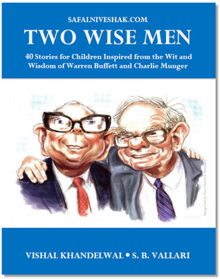Two Wise Men - Stories for Children Inspired from the Wit and Wisdom of Warren Buffett and Charlie Munger