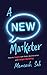 A NEW Marketer: 18 Proven S...