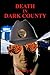 Death In Dark County by Gregory Kay