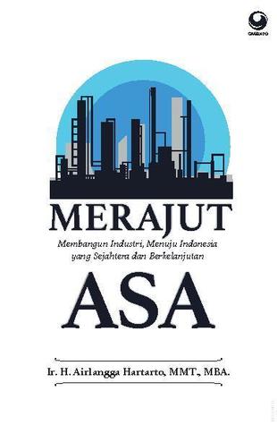 Merajut Asa. Membangun Industri, Menuju Indonesia yang Sejahtera dan Berkelanjutan.