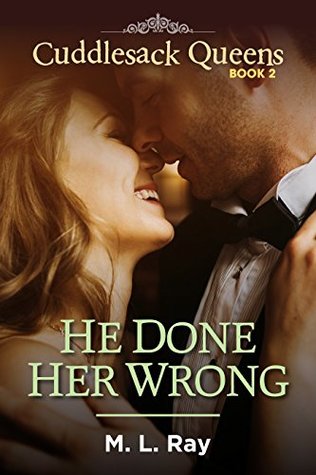 He Done Her Wrong (Cuddlesack Queens Series #2)