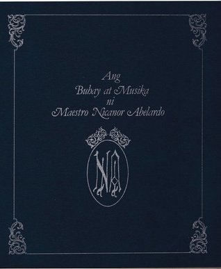 Ang Buhay at Musika ni Maestro Nicanor Abelardo (The Life and Music of Maestro Nicanor Abelardo)