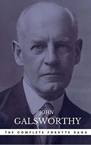 The Forsyte Saga Complete Novels (The Forsyte Saga - A Modern Comedy - End of the Chapter)