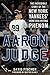 Aaron Judge: The Incredible Story of the New York Yankees' Home Run–Hitting Phenom