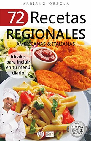 72 RECETAS REGIONALES AMERICANAS & ITALIANAS: Ideales para incluir en tu menú diario (Colección Cocina Fácil & Práctica nº 76) (Spanish Edition)