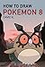 How to Draw Pokemon 8: The ...