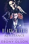 Black Mark's Resistance by Ebony Olson