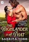 The Highlander Is All That by Sabrina York