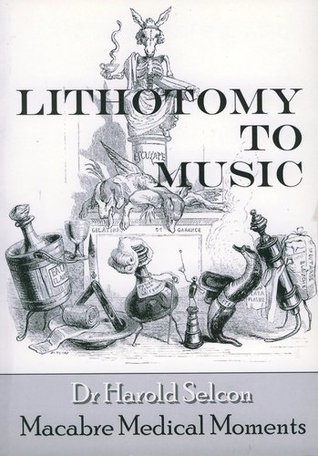 Lithotomy to Music and other macabre medical moments (Paperback)