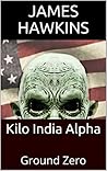 Kilo India Alpha: Ground Zero Kilo India Alpha: Ground Zero