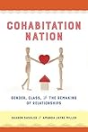 Cohabitation Nation: Gender, Class, and the Remaking of Relationships