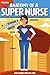 Anatomy of a Super Nurse: The Ultimate Guide to Becoming Nursey