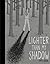 Lighter Than My Shadow