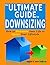 The Ultimate Guide to Downsizing: Downsize Your Life to Upsize Your Lifestyle