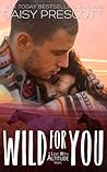 Wild for You by Daisy Prescott Wild for You by Daisy Prescott