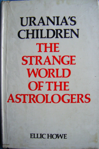 Urania's Children: The Strange World of the Astrologers